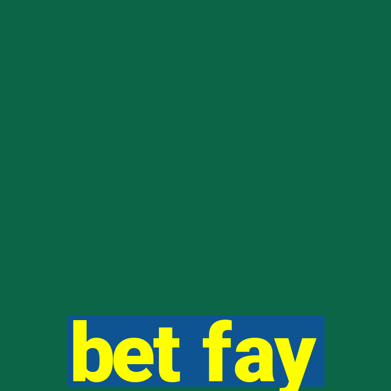 bet fay