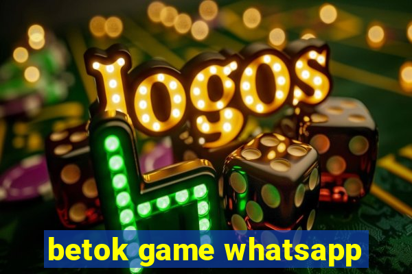 betok game whatsapp