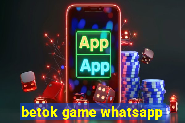 betok game whatsapp