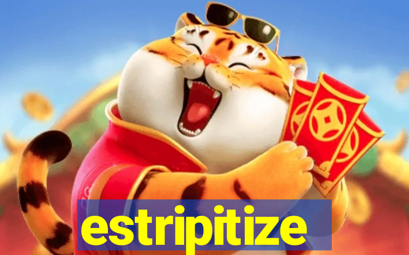 estripitize