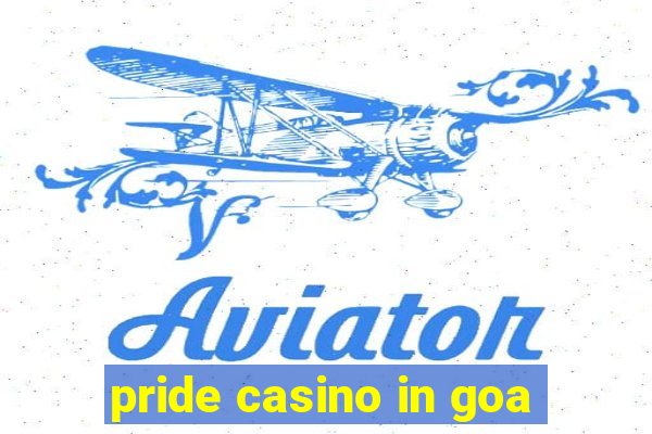 pride casino in goa