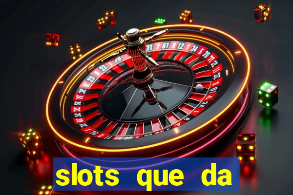 slots que da dinheiro no cadastro