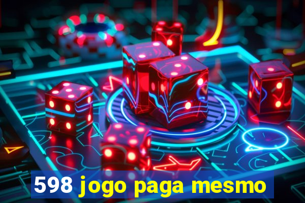 598 jogo paga mesmo