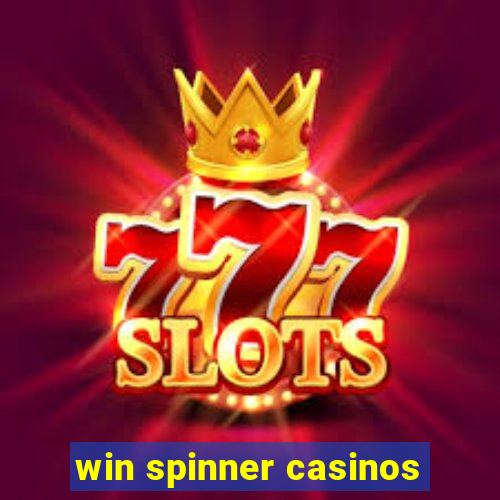 win spinner casinos