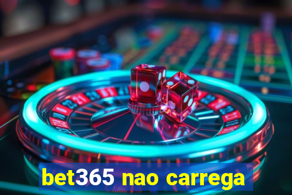 bet365 nao carrega