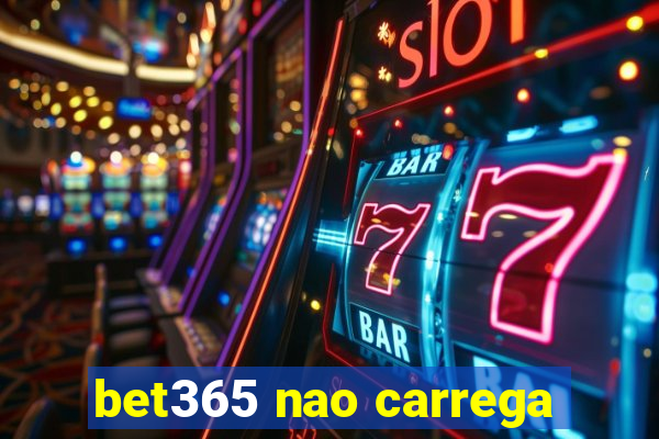 bet365 nao carrega