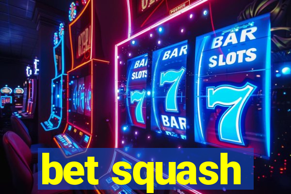 bet squash