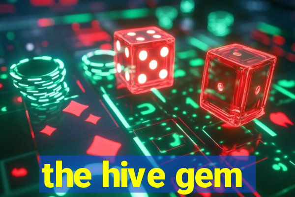 the hive gem