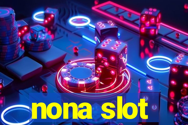 nona slot