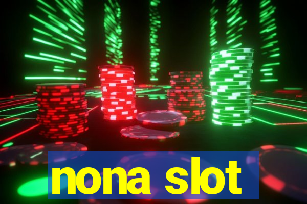 nona slot