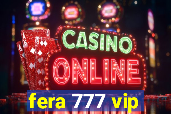 fera 777 vip