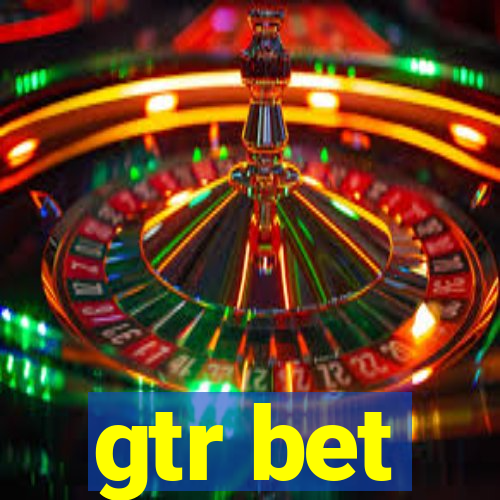 gtr bet