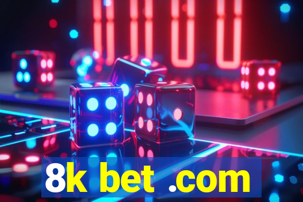 8k bet .com