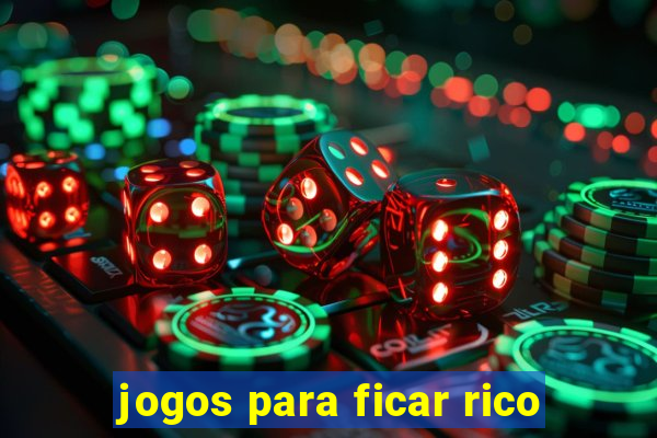 jogos para ficar rico