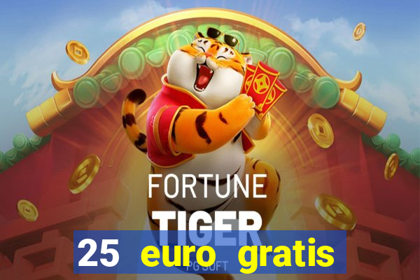 25 euro gratis ohne einzahlung casino