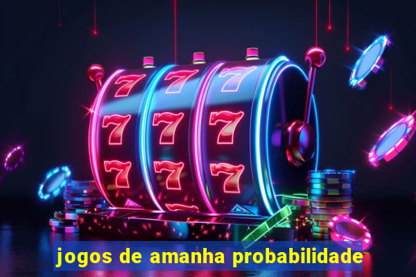 jogos de amanha probabilidade