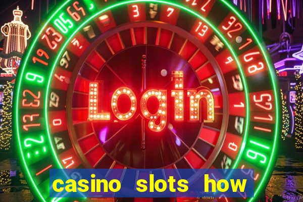 casino slots how to win