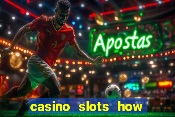 casino slots how to win