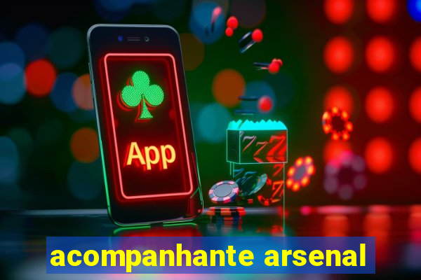 acompanhante arsenal