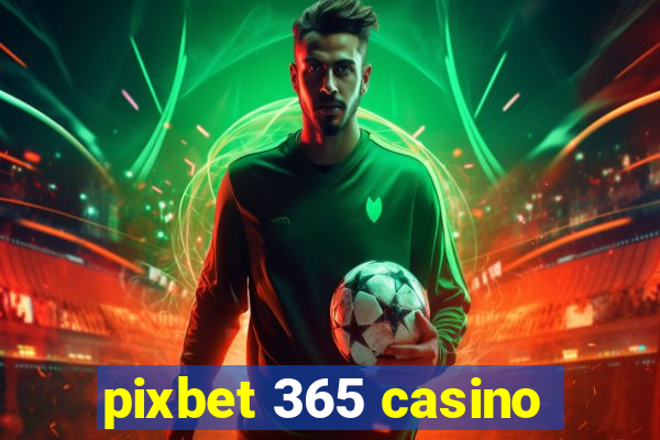 pixbet 365 casino