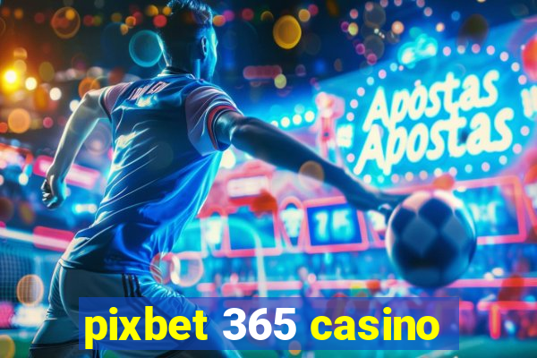 pixbet 365 casino