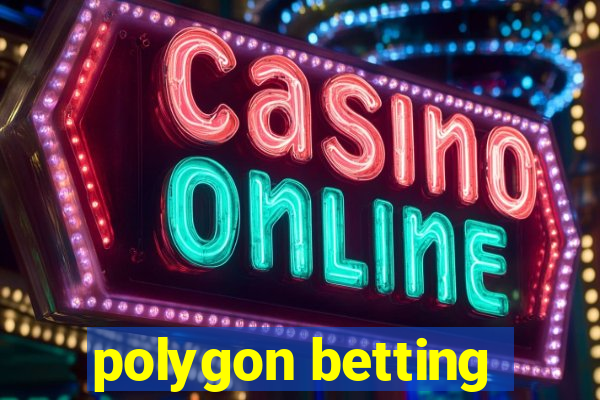 polygon betting