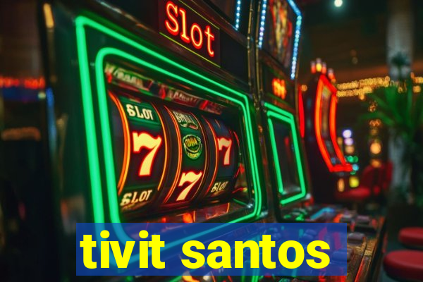 tivit santos