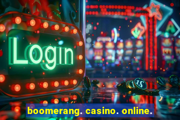 boomerang. casino. online.