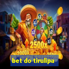 bet do tirulipa