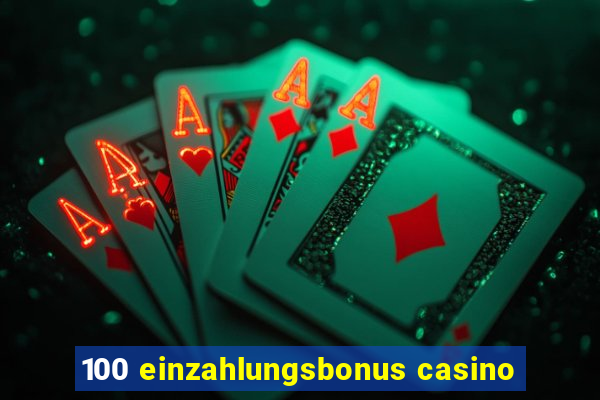 100 einzahlungsbonus casino