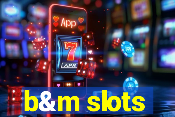 b&m slots