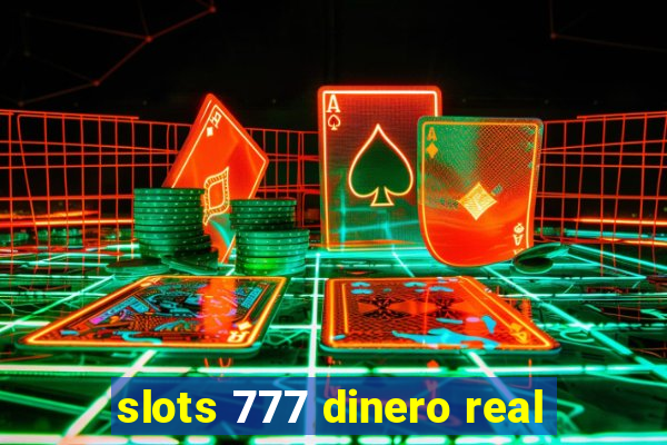 slots 777 dinero real