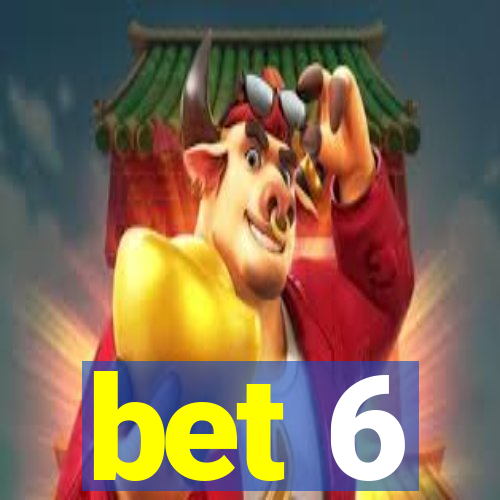 bet 6