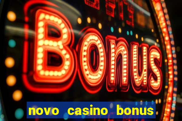 novo casino bonus sem deposito