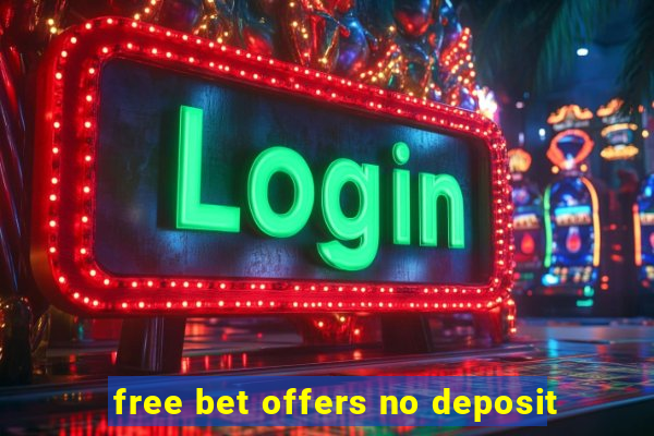 free bet offers no deposit