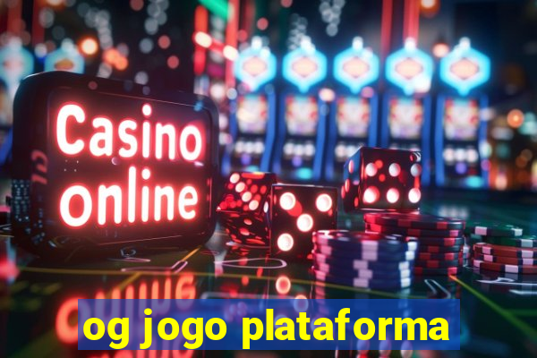 og jogo plataforma