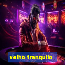 velho tranquilo