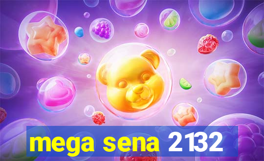 mega sena 2132