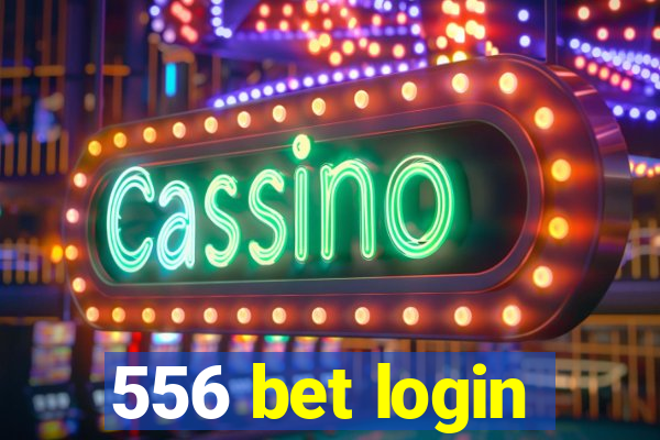 556 bet login