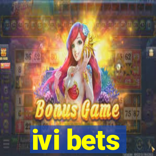 ivi bets