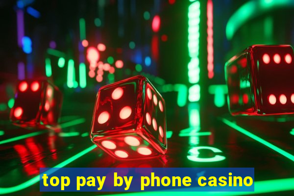 top pay by phone casino