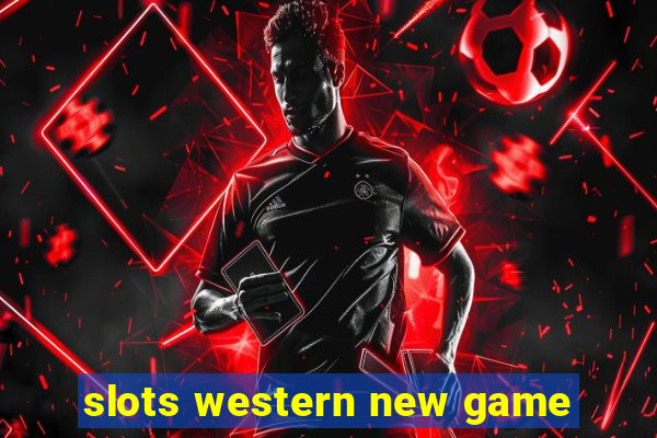 slots western new game