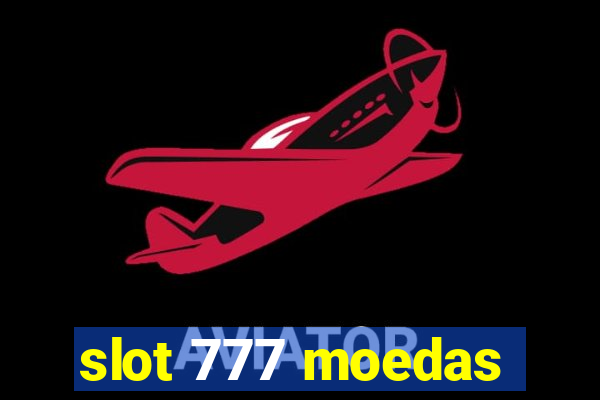 slot 777 moedas