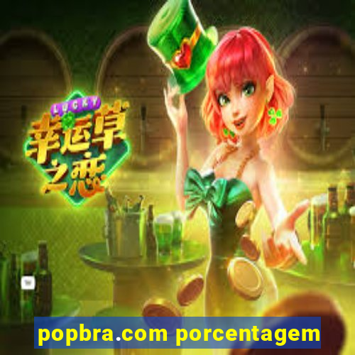 popbra.com porcentagem