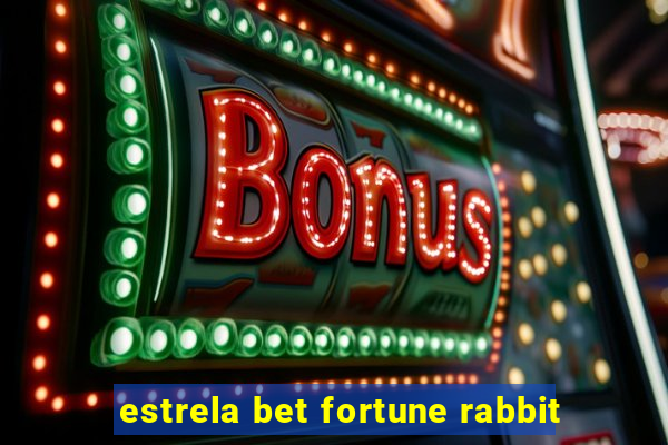 estrela bet fortune rabbit