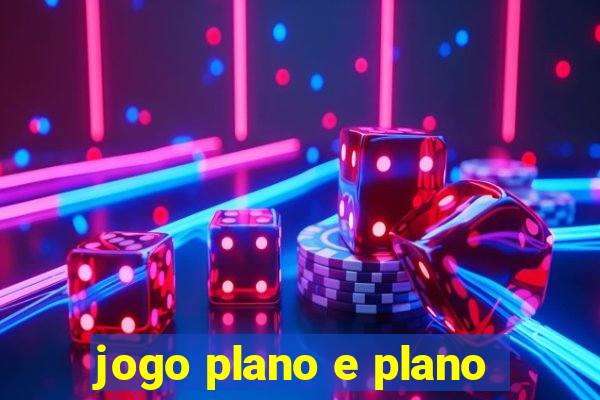 jogo plano e plano