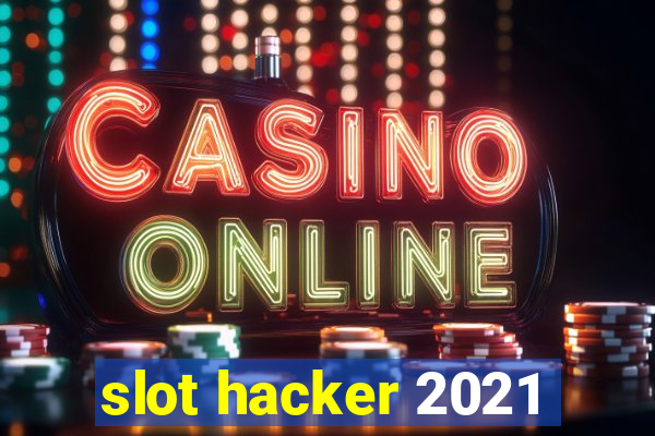 slot hacker 2021