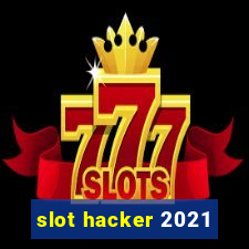 slot hacker 2021