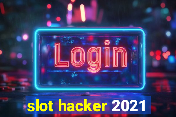 slot hacker 2021