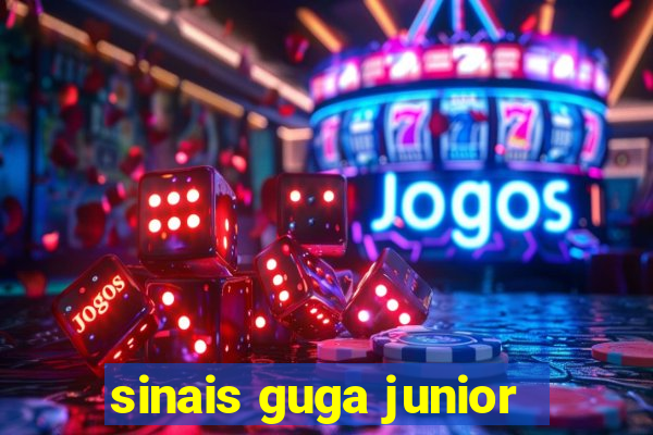 sinais guga junior